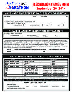 REGISTR ATION CHANGE FORM September 20, 2014 If you registered online using Active.com and the credit card is still valid, the $15 change fee and any other applicable fees will be charged to the credit card you used to o