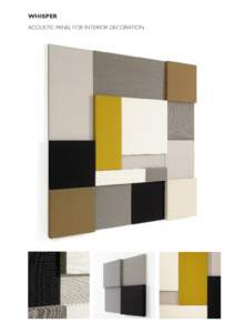 WHISPER ACOUSTIC PANEL FOR INTERIOR DECORATION WHISPER ACOUSTIC PANEL FOR INTERIOR DECORATION Design: