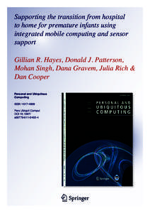 Supporting the transition from hospital to home for premature infants using integrated mobile computing and sensor support Gillian R. Hayes, Donald J. Patterson, Mohan Singh, Dana Gravem, Julia Rich &