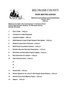BELTRAMI COUNTY WORK MEETING AGENDA Beltrami County Board of Commissioners June 21, 2016 3:00 p.m. Meeting to be Held in the Commissioner’s Conference Room