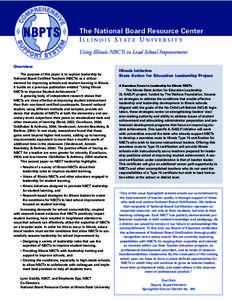 The National Board Resource Center I L L I N O I S S TAT E U N I V E R S I T Y Using Illinois NBCTs to Lead School Improvement Overview The purpose of this paper is to explore leadership by National Board Certified Teach