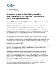 FOR IMMEDIATE RELEASE: Tuesday, October 28, 2014 Association of Metropolitan Water Agencies: Spartanburg Water among nation’s best managed public drinking water systems