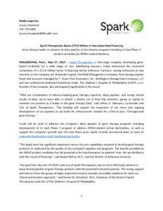 Media Inquiries: Jessica Rowlands[removed]removed]  Spark Therapeutics Raises $72.8 Million in Oversubscribed Financing