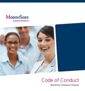 Code of Conduct Montefiore Compliance Program President’s Letter Dear Colleagues: At Montefiore, our primary mission is to provide the