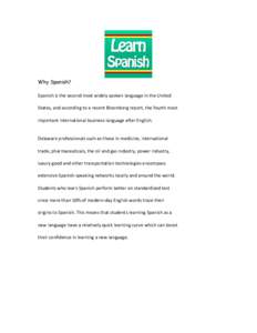 Why Spanish? Spanish is the second most widely spoken language in the United States, and according to a recent Bloomberg report, the fourth most important international business language after English.  Delaware professi
