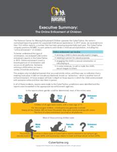 Executive Summary: The Online Enticement of Children The National Center for Missing & Exploited Children operates the CyberTipline, the nation’s centralized reporting system for suspected child sexual exploitation. In