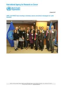28 AprilIARC and PAHO host meeting to develop cancer prevention messages for Latin America  IARC, 150 Cours Albert Thomas, 69372 Lyon CEDEX 08, France - Tel: +85 - Fax: +75