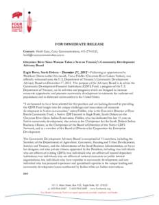 FOR IMMEDIATE RELEASE Contact: Heidi Cuny, Cuny Communications, [removed], [removed] Cheyenne River Sioux Woman Takes a Seat on Treasury’s Community Development Advisory Board Eagle Butte, South D