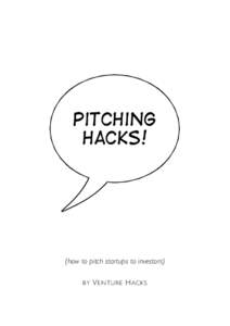 Pitching Hacks! (how to pitch startups to investors) BY