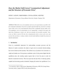 Does the Market Self-Correct? Asymmetrical Adjustment and the Structure of Economic Error∗ PETER T. LEESON, CHRISTOPHER J. COYNE & PETER J. BOETTKE Department of Economics, George Mason University, Fairfax, Virginia, U