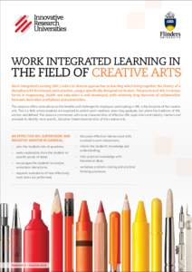 WORK INTEGRATED LEARNING IN  THE FIELD OF CREATIVE ARTS Work Integrated Learning (WIL) refers to diverse approaches to learning which bring together the theory of a discipline with its relevant work practice, using a spe