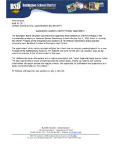 Press Release April 26, 2011 Contact: Jeanne Collins, SuperintendentSustainability Academy Interim Principal Appointment The Burlington Board of School Commissioners appointed Brian Williams as Interim Prin