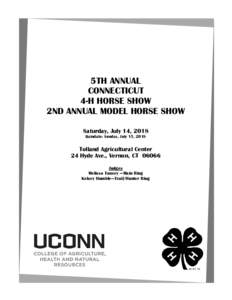 5TH ANNUAL CONNECTICUT 4-H HORSE SHOW 2ND ANNUAL MODEL HORSE SHOW Saturday, July 14, 2018 Raindate: Sunday, July 15, 2018