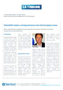 11 February 2011 Edition - by Clarisse Burger Article & Interview with Jean-Stéphane Arcis, CEO of TalentSoft TalentSoft makes a strong entrance onto the European scene With its integrated talent management tool for Hum