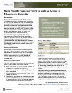 CASE STUDY  Using Flexible Financing Terms to Scale up Access to Education in Colombia Background Tertiary school enrollment remains low for the poorest