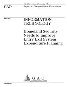 GAOInformation Technology: Homeland Security Needs to Improve Entry Exit System Expenditure Planning