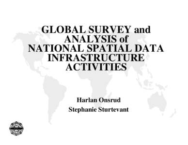 GLOBAL SURVEY and ANALYSIS of NATIONAL SPATIAL DATA INFRASTRUCTURE ACTIVITIES Harlan Onsrud