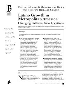 Center on Urban & Metropolitan Policy and The Pew Hispanic Center Latino Growth in Metropolitan America: Changing Patterns, New Locations