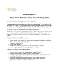 PROJECT SUMMARY Money Dollars Make Sense (Cents) Financial Literacy Project Jamaican Canadian Community Women’s League of Montreal Financial literacy provides the foundation of saving and investing wisely. It is the ba