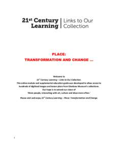 PLACE: TRANSFORMATION AND CHANGE … Welcome to 21 Century Learning – Links to Our Collection. This online module and supplemental education guide was developed to allow access to