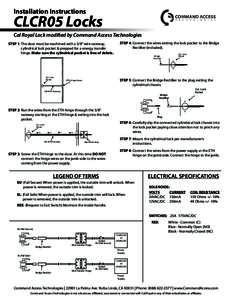 Installation Instructions  CLCR05 Locks Cal Royal Lock modified by Command Access Technologies STEP 1: The door must be machined with a 3/8” wire raceway, cylindrical lock pocket & prepped for a energy transfer