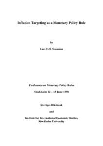 Inflation Targeting as a Monetary Policy Rule  by Lars E.O. Svensson  Conference on Monetary Policy Rules