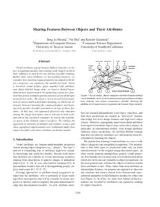 Sharing Features Between Objects and Their Attributes Sung Ju Hwang1 , Fei Sha2 and Kristen Grauman1 1 2 Department of Computer Science Computer Science Department