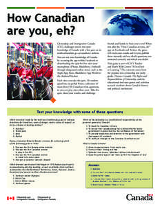 How Canadian are you, eh? Citizenship and Immigration Canada (CIC) challenges you to test your knowledge of Canada with a fun quiz on its multiculturalism.gc.ca/canadian2 website.