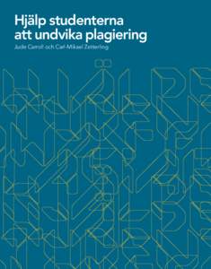 Hjälp studenterna att undvika plagiering Jude Carroll och Carl-Mikael Zetterling Hjälp studenterna att undvika plagiering