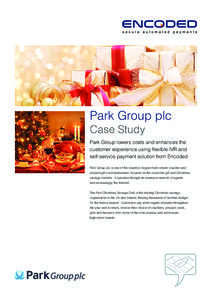 Park Group plc Park Group lowers costs and enhances the customer experience using flexible IVR and self-service payment solution from Encoded Park Group plc is one of the country’s largest multi-retailer voucher and pr