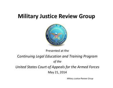 United States Secretary of Defense / Justice / Law / Military / United States courts of appeals / Courts-martial in the United States / Military justice / United States Court of Appeals for the Armed Forces / Uniform Code of Military Justice