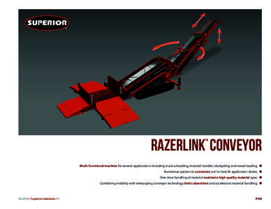 RAZERlink Conveyor ™ Multi-functional machine for several applications including truck unloading, material transfer, stockpiling and vessel loading. n Numerous options to customize unit to best fit application duties. 