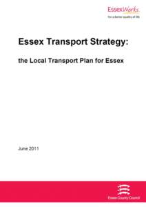The Essex Transport Strategy  Foreword This will be our third Local Transport Plan and unlike our previous local transport plans that were written to comply with specific Department for Transport (DfT) requirements, Ess