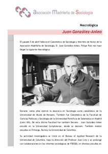 Necrológica  Juan González-Anleo El pasado 5 de abril fallecía el Catedrático de Sociología y Miembro de Honor de la Asociación Madrileña de Sociología, D. Juan González-Anleo. Felipe Ruiz nos hace llegar la sig