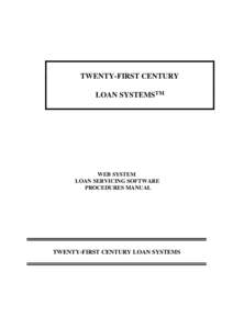 TWENTY-FIRST CENTURY LOAN SYSTEMSTM WEB SYSTEM LOAN SERVICING SOFTWARE PROCEDURES MANUAL