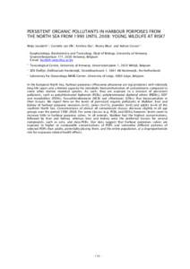 PERSISTENT ORGANIC POLLUTANTS IN HARBOUR PORPOISES FROM THE NORTH SEA FROM 1990 UNTIL 2008: YOUNG WILDLIFE AT RISK? Weijs Liesbeth1,2, Cornelis van Elk3, Krishna Das4, Ronny Blust1 and Adrian Covaci1,2 1  Ecophysiology, 