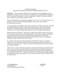 DECISION RECORD King Place East Pipeline Construction, DOI-BLM-NM-P010[removed]DECISION: It is my decision to authorize the construction of the water pipeline to provide adequate water supply and to provide better water