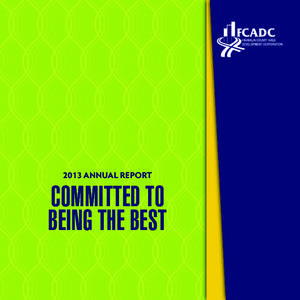 2013 ANNUAL REPORT  COMMITTED TO BEING THE BEST  FCADC BOARD OF DIRECTORS 2013