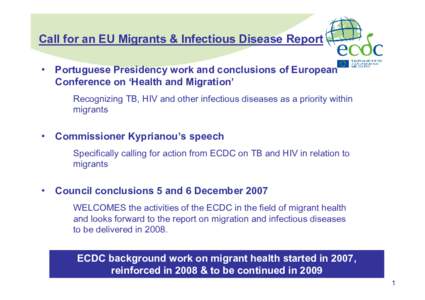 Call for an EU Migrants & Infectious Disease Report • Portuguese Presidency work and conclusions of European Conference on ‘Health and Migration’ Recognizing TB, HIV and other infectious diseases as a priority with