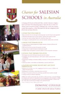 Charter for Salesian Schools in Australia In keeping with the spirit of Saint John Bosco, whereby ‘education is largely a matter of the heart’ that leads young people to ‘know that they are loved’, the Salesian s