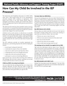 National Family Advocacy and Support Training Project (FAST)  How Can My Child Be Involved in the IEP Process? The Individuals with Disabilities Education Act (IDEAstates that a child should attend his or her indi