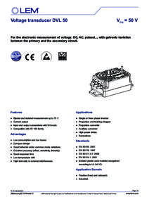 Voltage transducer DVL 50	  VPN = 50 V For the electronic measurement of voltage: DC, AC, pulsed..., with galvanic isolation between the primary and the secondary circuit.