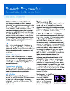 Pediatric Resuscitation: Because Children Are Not Just Little Adults ZOLL MEDICAL CORPORATION Pediatric resuscitation is a stressful and hectic event, as no one wants to see little ones at such terrible risk.