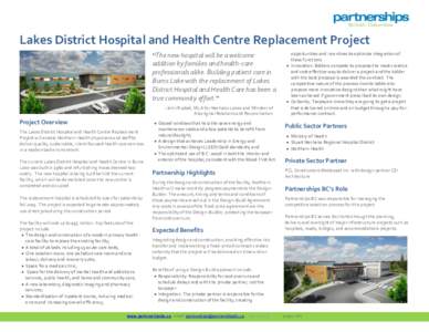 Lakes District Hospital and Health Centre Replacement Project “The new hospital will be a welcome addition by families and health-care professionals alike. Building patient care in Burns Lake with the replacement of La