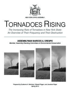 NEW YORK STATE ASSEMBLY  TORNADOES RISING The Increasing Rate of Tornadoes in New York State: An Overview of Their Frequency and Their Destruction ASSEMBLYMAN MARCOS A. CRESPO