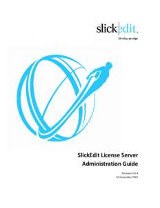 SlickEdit License Server Administration Guide Revision[removed]December 2011  License Server Admin Guide