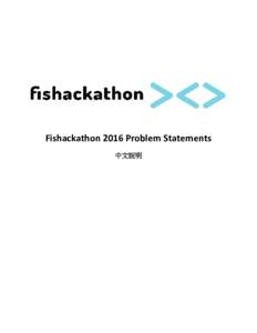 Fishackathon 2016 Problem Statements 中文說明 1. 旗魚基金會 (Billfish Foundation) Name: Dr Andy Woolmer, Peter Chaibongsai, David Parker, Sam Tedcastle Organization: Consortium: Salacia-Marine, Billfish Foundat