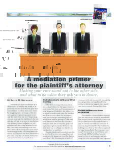 www.plaintiffmagazine.com SEPTEMBER 2015 A mediation primer for the plaintiff’s attorney Making your case stand out to the other side,