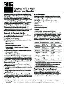 What You Need to Know Women and Migraine Migraine headaches can cause debilitating pain that results in days missed from work or school and overall decreased quality of life.1 Of all types of migraines, those associated 