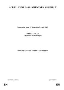 ACP-EU JOINT PARLIAMENTARY ASSEMBLY  5th session from 31 March to 3 April 2003 BRAZZAVILLE (Republic of the Congo)